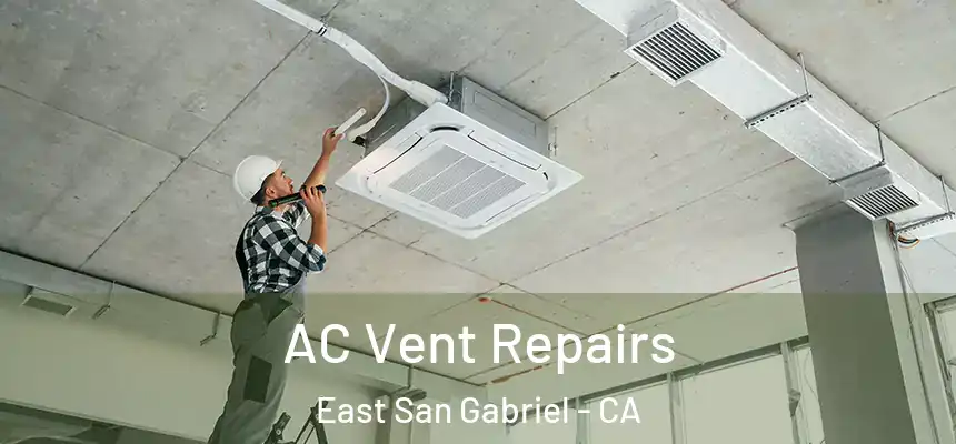  AC Vent Repairs East San Gabriel - CA