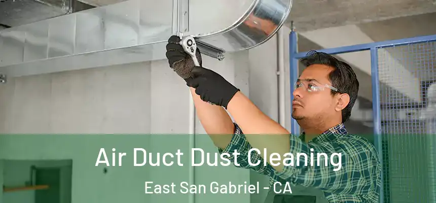  Air Duct Dust Cleaning East San Gabriel - CA