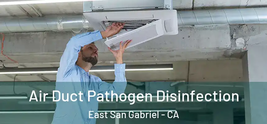  Air Duct Pathogen Disinfection East San Gabriel - CA