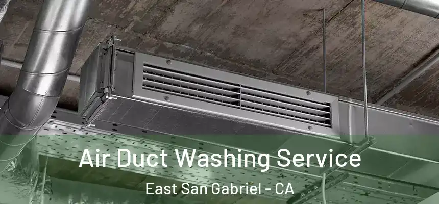  Air Duct Washing Service East San Gabriel - CA
