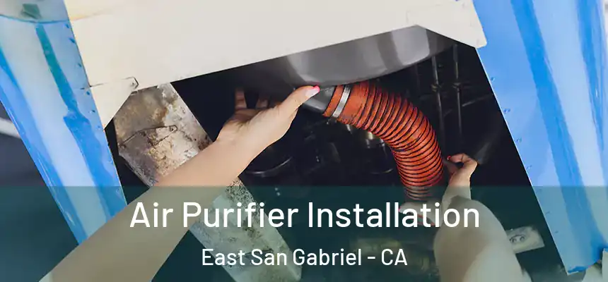  Air Purifier Installation East San Gabriel - CA