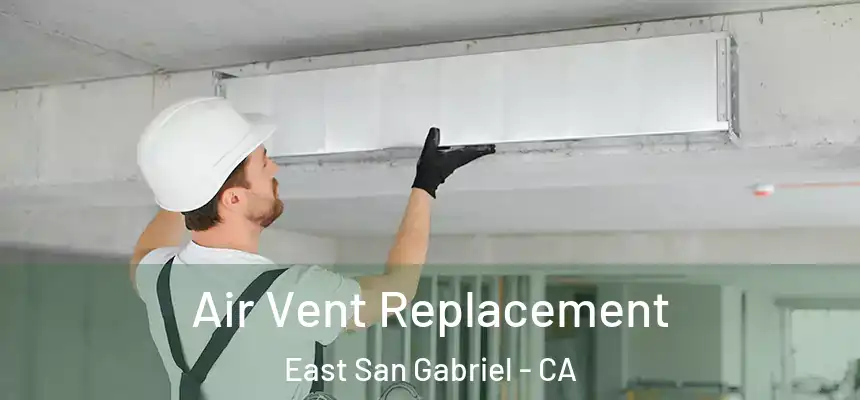  Air Vent Replacement East San Gabriel - CA
