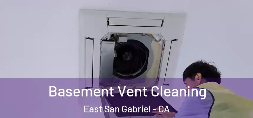  Basement Vent Cleaning East San Gabriel - CA