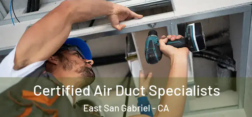  Certified Air Duct Specialists East San Gabriel - CA