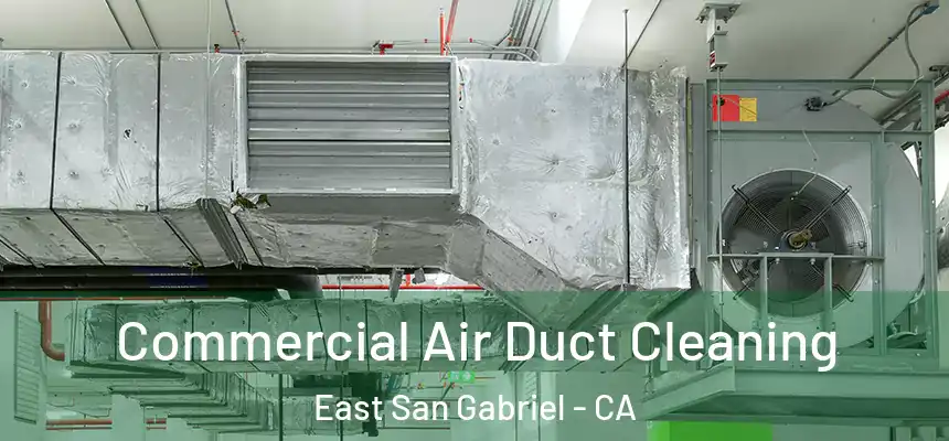  Commercial Air Duct Cleaning East San Gabriel - CA