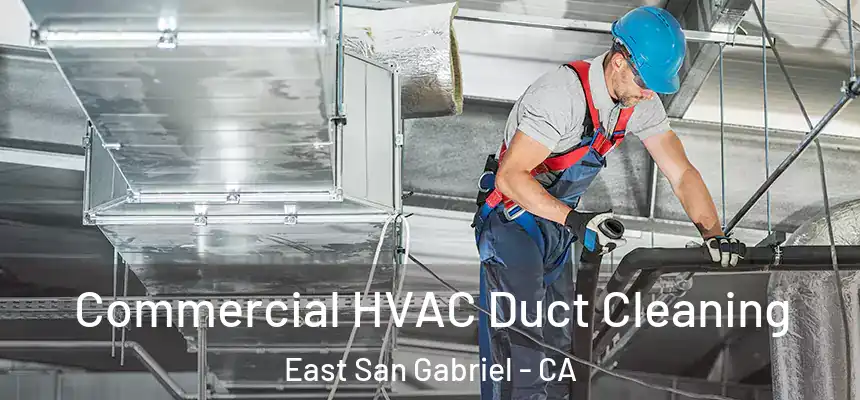  Commercial HVAC Duct Cleaning East San Gabriel - CA