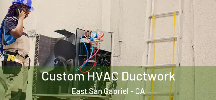  Custom HVAC Ductwork East San Gabriel - CA