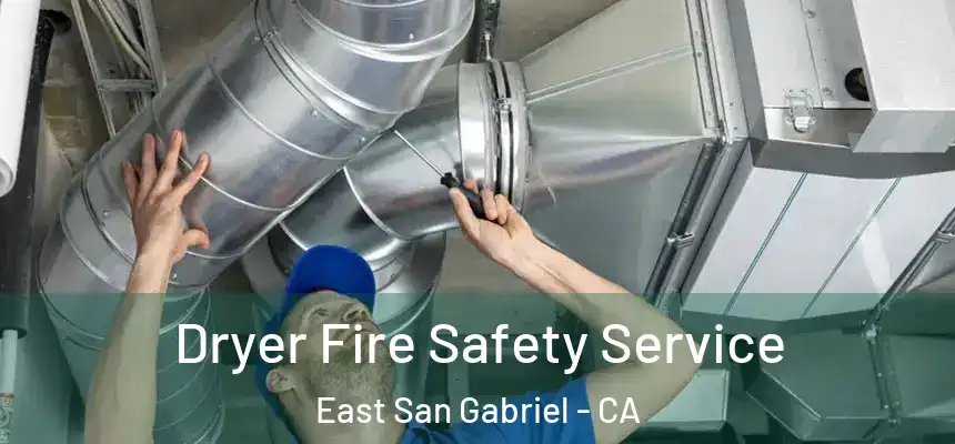  Dryer Fire Safety Service East San Gabriel - CA
