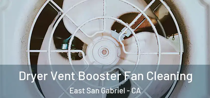  Dryer Vent Booster Fan Cleaning East San Gabriel - CA