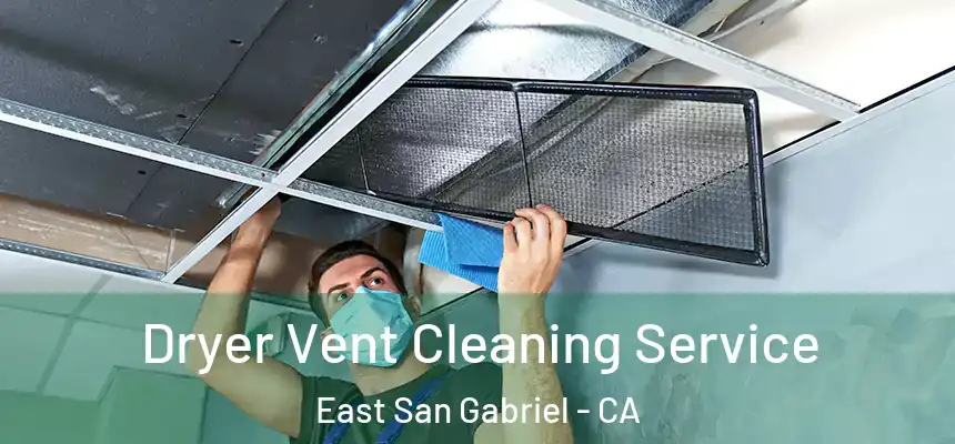  Dryer Vent Cleaning Service East San Gabriel - CA
