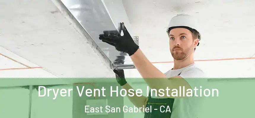  Dryer Vent Hose Installation East San Gabriel - CA