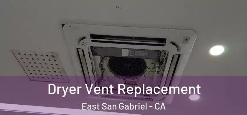  Dryer Vent Replacement East San Gabriel - CA