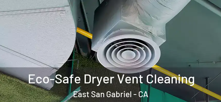  Eco-Safe Dryer Vent Cleaning East San Gabriel - CA