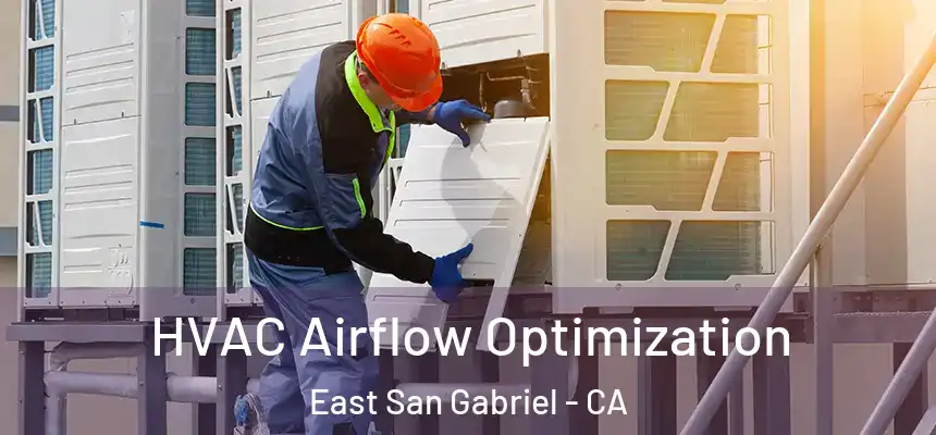  HVAC Airflow Optimization East San Gabriel - CA