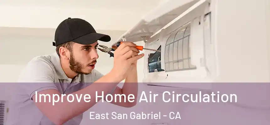  Improve Home Air Circulation East San Gabriel - CA