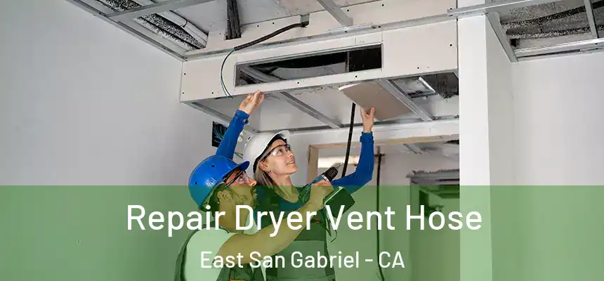  Repair Dryer Vent Hose East San Gabriel - CA