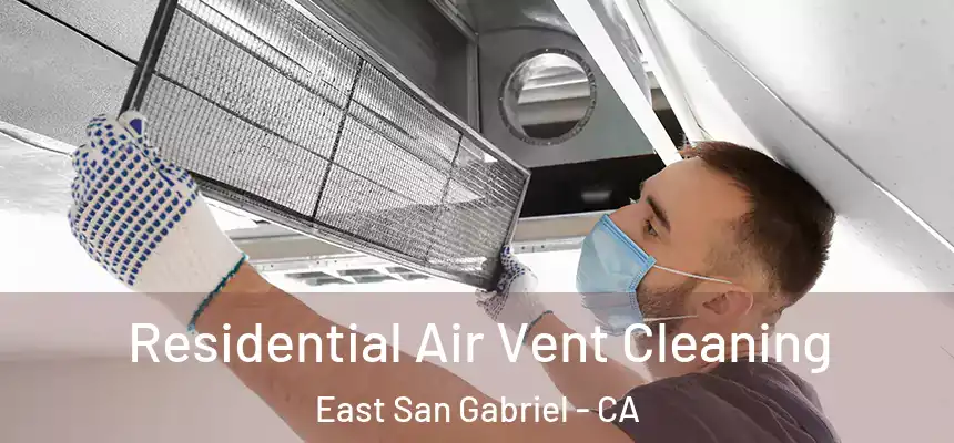  Residential Air Vent Cleaning East San Gabriel - CA