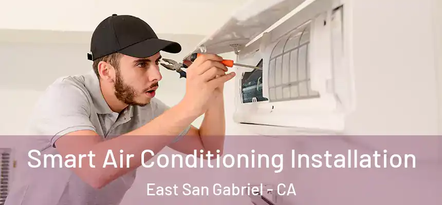  Smart Air Conditioning Installation East San Gabriel - CA