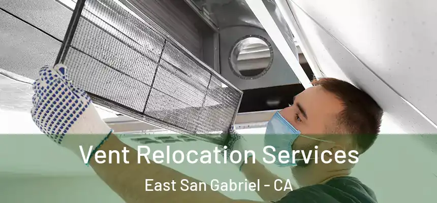  Vent Relocation Services East San Gabriel - CA